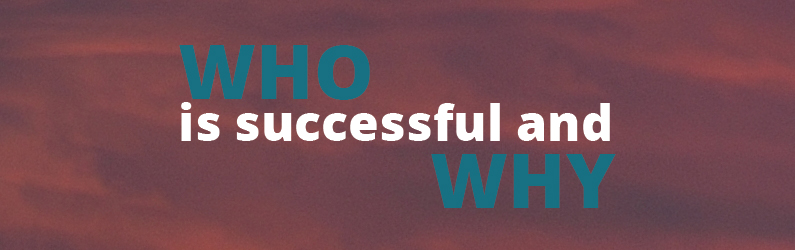 Who is Successful and Why?